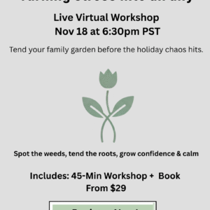 Weeds to Wellness: Turning stress into an ally-45-Min Live Workshop + 1 Book- November 18th, 6:30 PM PST